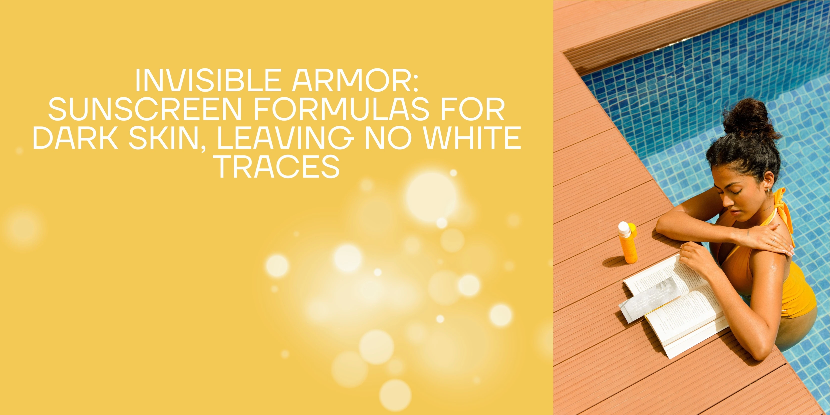 Invisible Armor: Sunscreen Formulas for Melanin rich Skin, Leaving No White Traces